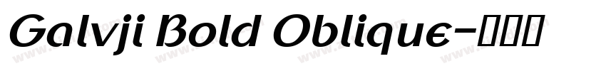 Galvji Bold Oblique字体转换 Galvji Bold Oblique字体转换